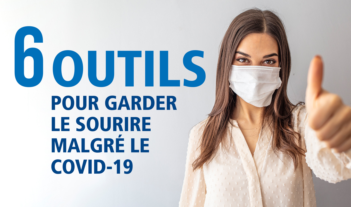 6 outils pour garder le sourire malgré le Covid-19